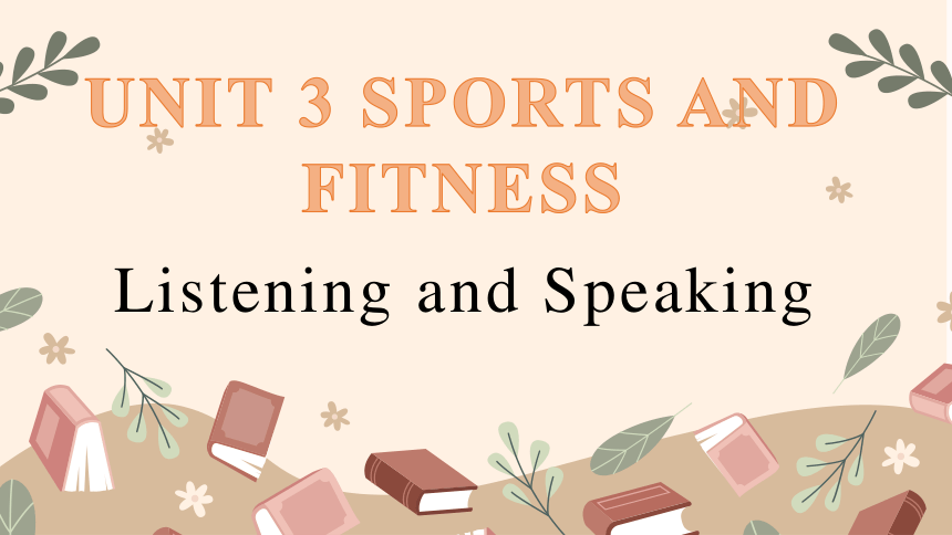 人教版（2019）必修 第一册Unit 3 Sports and fitness Listening and Speaking 课件(共19张PPT 内嵌视频)