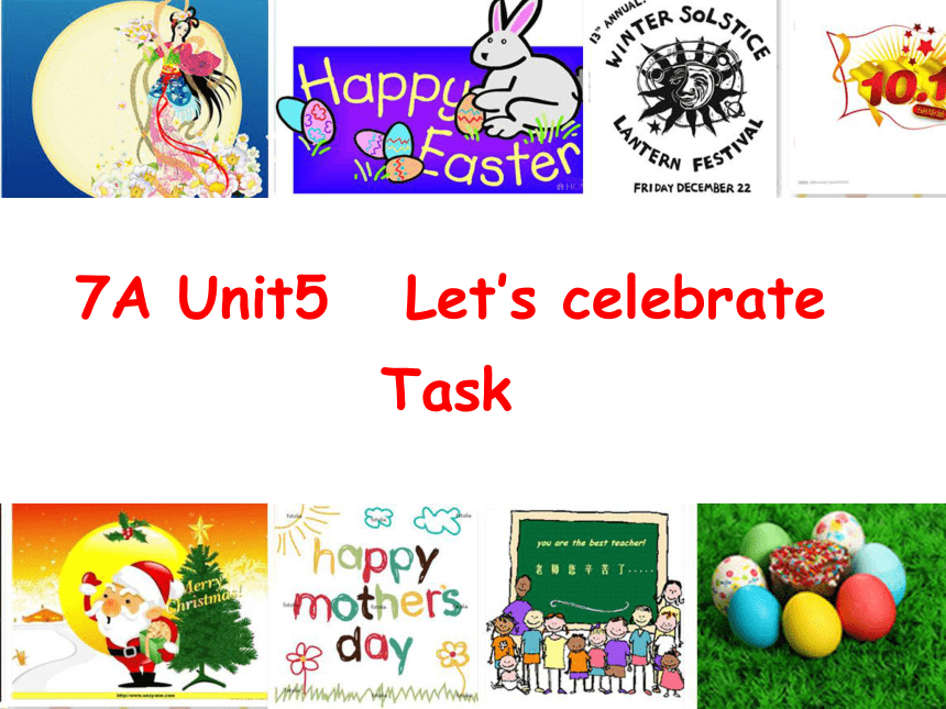 Unit 5  Let’s celebrate Task 课件(共40张PPT)牛津译林版英语七年级上册