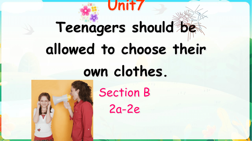 Unit 7 Teenagers Should Be Allowed To Choose Their Own Clothes. Section ...