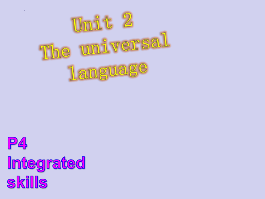 牛津译林版（2019）选择性必修 第一册Unit 2 The Universal Language Integrated skills课件(共21张PPT)