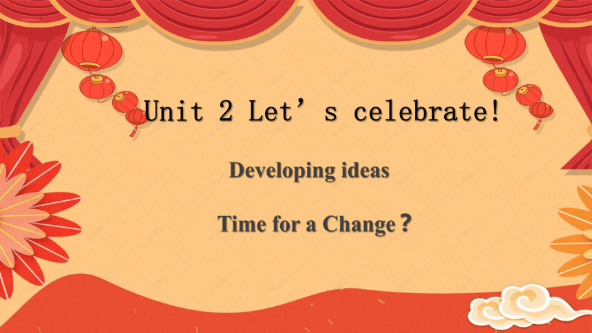 外研版（2019）  必修第二册  Unit 2 Let's Celebrate!  Developing ideas课件(共17张PPT 内嵌视频)