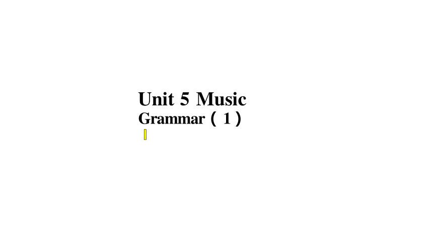Unit 5 Music Discovering Grammar 课件（20张PPT）高中英语 新人教版 必修二