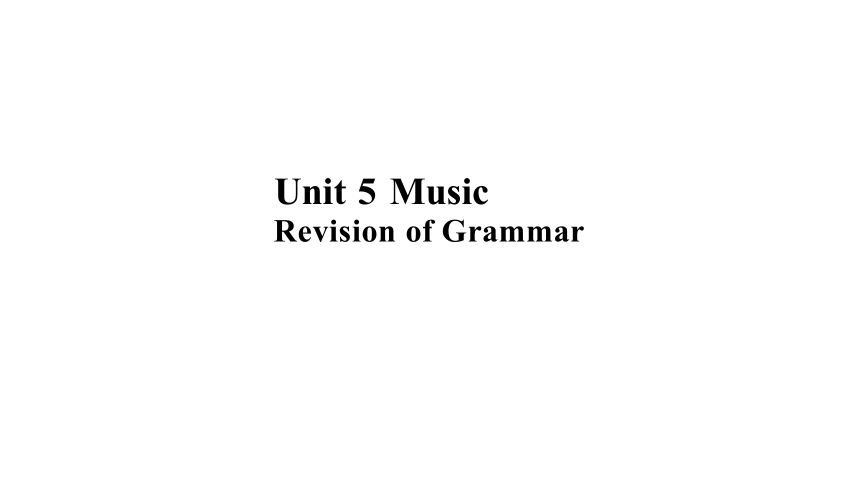 Unit 5 Music Revision of Grammar 课件（23张PPT）高中英语 新人教版 必修二