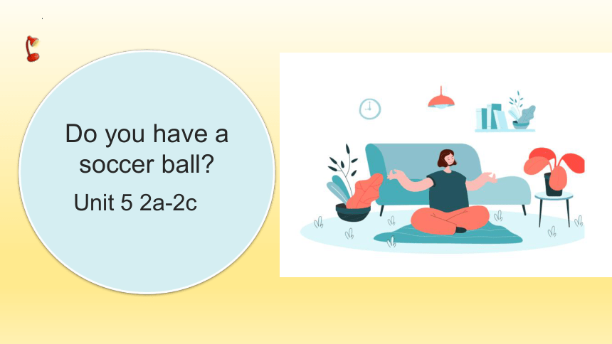 Unit 5 Do You Have A Soccer Ball? Section B 2a-2c 课件(共24张PPT)人教版英语七年级上册 ...