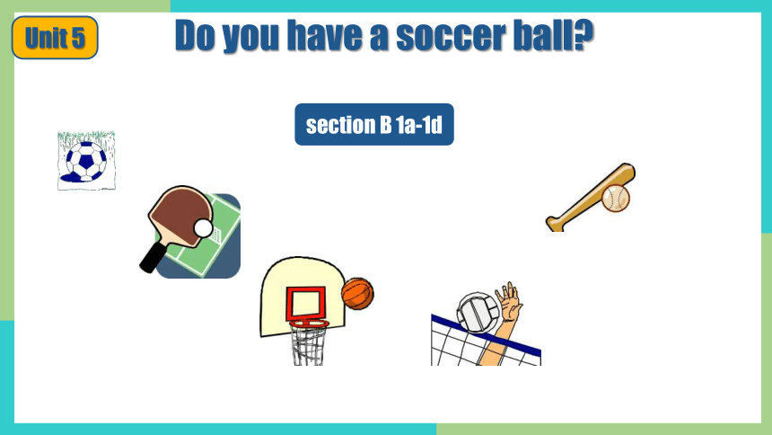 Unit 5 Do you have a soccer ball Section B  1a-1d课件(共30张PPT，部分含音频)人教新目标七年级上册