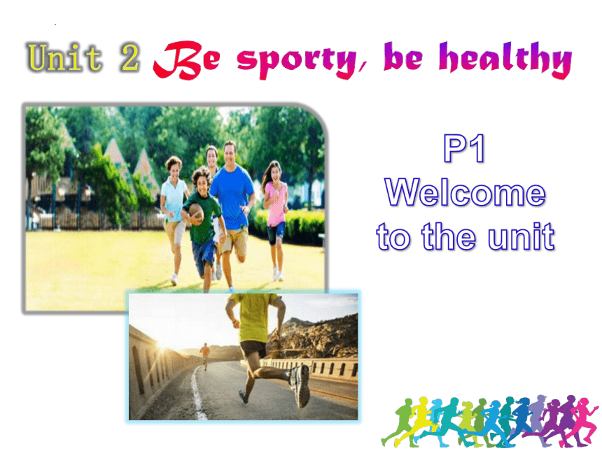 牛津译林版（2020）  必修第二册  Unit 2 Be Sporty,Be Healthy  Welcome to the unit课件(共19张PPT)