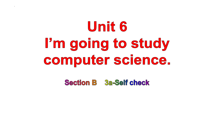 人教版八年级上册 Unit 6 I'm going to study computer science.Section B 写作课 (共36张PPT)