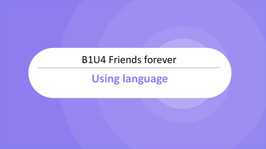 外研版（2019）必修 第一册Unit 4 Friends forever Using language定语从句&Listening课件(共19张PPT)