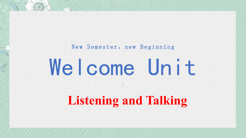 人教版（2019）必修 第一册Welcome unit Listening and Talking 课件(共19张PPT 内嵌音频)