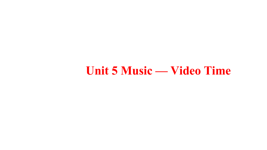 Unit 5 Music Video Time 课件（15张PPT）