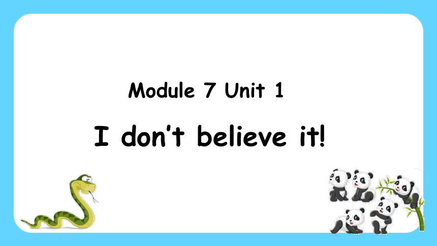 Module 7 Unit 1 I don't believe it! 课件+素材（37张PPT)