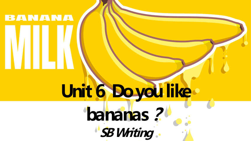 Unit 6 Do you like bananas Writing写作课课件(共13张PPT)冀教版七年级英语上册