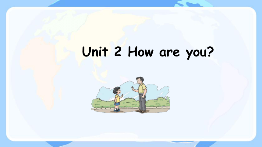 Module 1  Unit 2 How are you? 课件(共23张PPT)