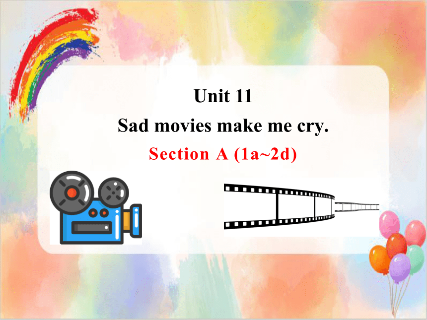 Unit 11 Sad Movies Make Me Cry. Section A (1a~2d) 课件(共30张PPT)-21世纪教育网