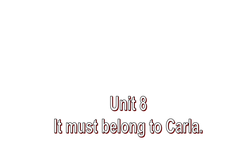 Unit 8 It must belong to Carla SectionB 2a--2e 课件(共31张PPT)