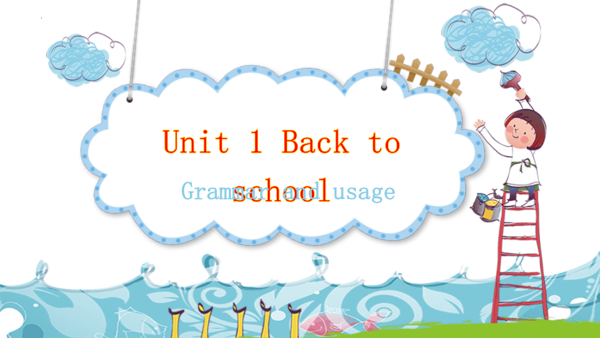 牛津译林版（2019）必修第一册Unit 1 Back to School  Grammar and usage课件(共21张PPT)