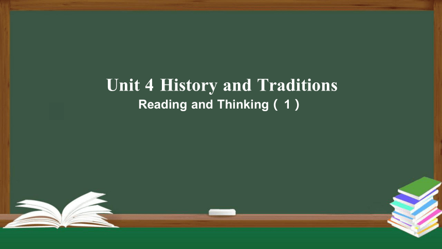 Unit 4 History and Traditions Reading and Thinking 课件（共39张PPT）