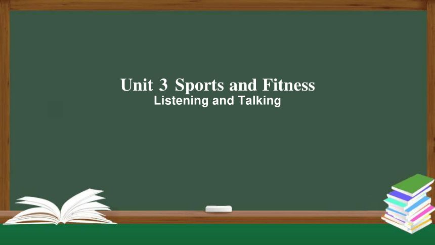 Unit 3 Sports and Fitness Listening and Talking 课件（共38张PPT）