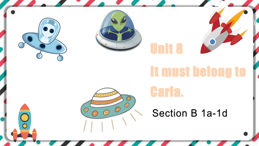 Unit 8 It must belong to Carla. Section B 1a-1d课件(共35张PPT，无素材)