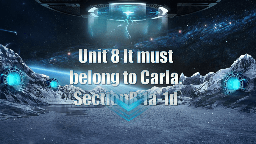 Unit 8 It must belong to Carla.Section B（1a-1d）课件 人教版英语九年级全册 (共27张PPT，含内嵌音频)