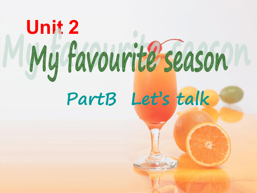 Unit 2 My favourite season.Part B Let's talk（21张ppt）