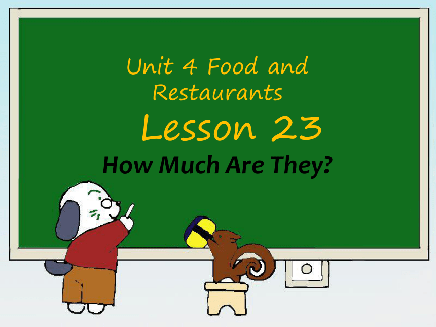 Unit 4 Food and Restaurants Lesson 23 How Much Are They？ 课件