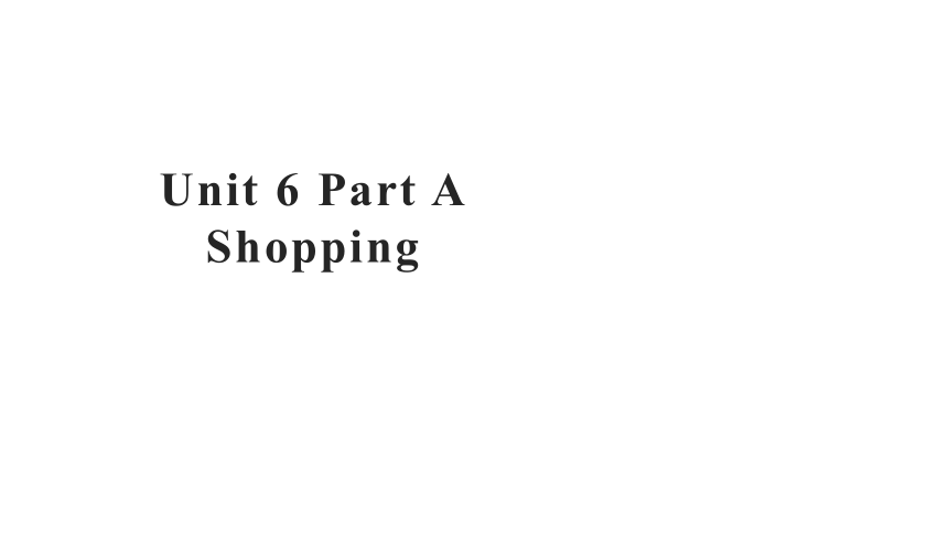 Unit 6 Shopping PA 复习课件+素材