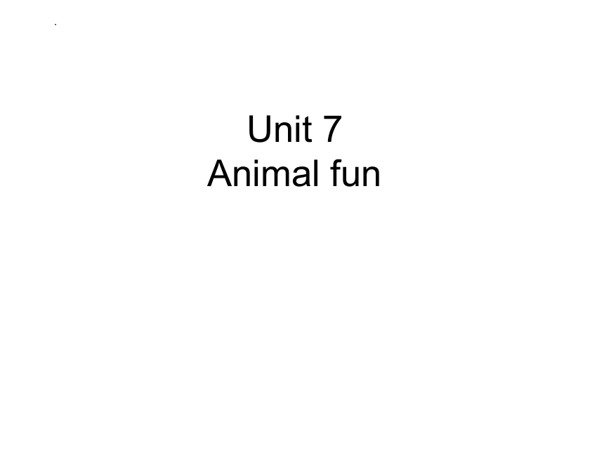 Unit 7 Animal fun 课件(共23张PPT)