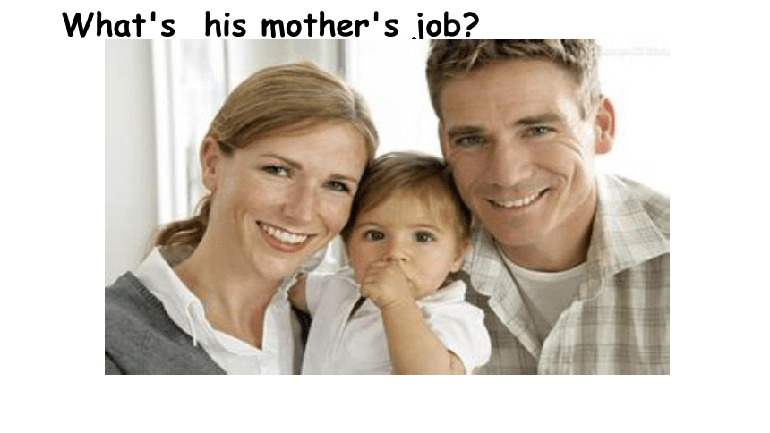 Lesson 3 What’s your father’s job? 课件