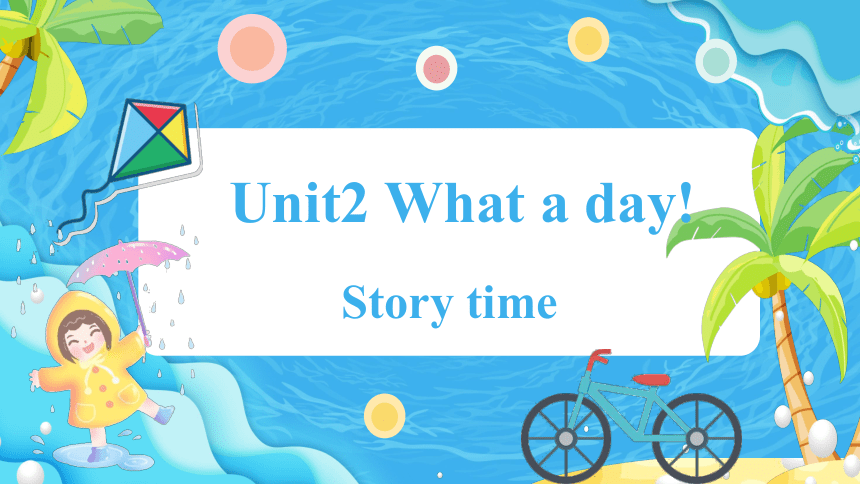 Unit 2 What a day! Story time 课件(共66张PPT)