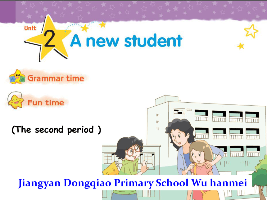 Unit 2 A new student Grammar time and Fun time 课件+素材 （ 25张PPT）