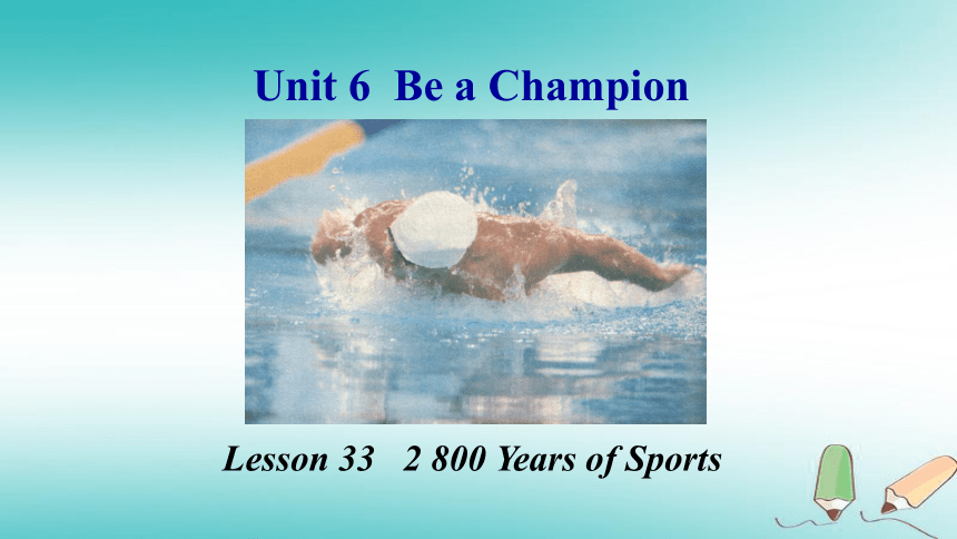 Unit6 Bea Champion  Lesson 33 2800Years of Sports课件(16张)