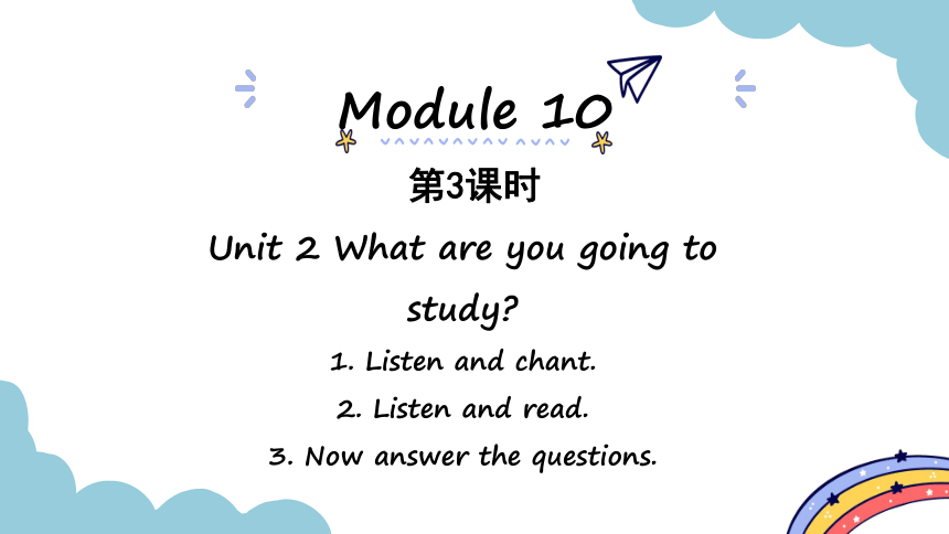Module 10 Unit 2 Why are you going to study？第3课时 & 第4课时 课件（25课件）
