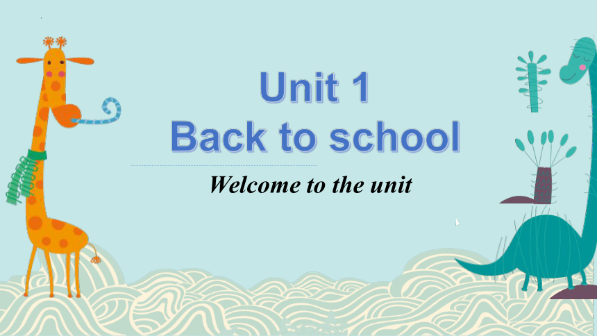 牛津译林版（2019）必修第一册Unit 1 Back to School  Welcome to the unit课件(共14张PPT)