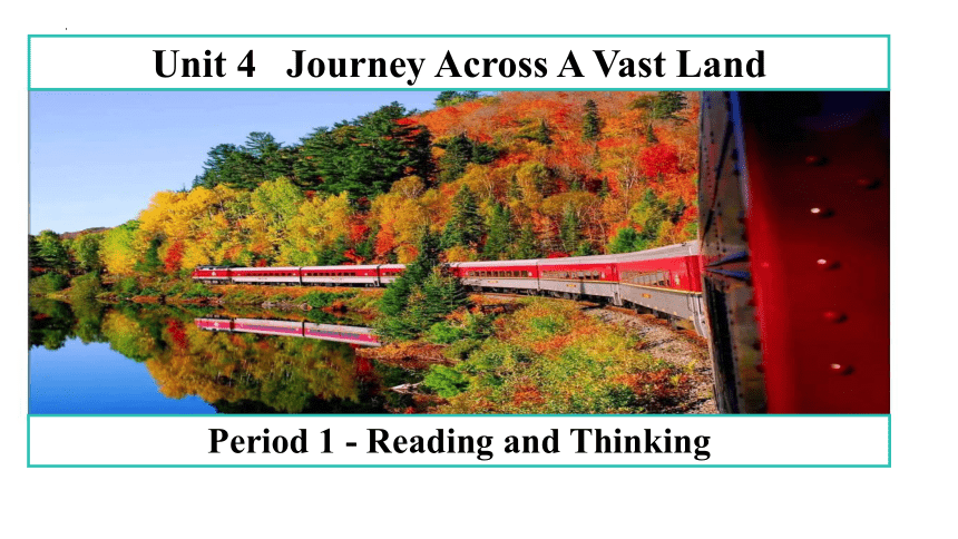 人教版（2019）  选择性必修第二册  Unit 4 Journey Across a Vast Land  Reading and Thinking课件(共34张PPT)