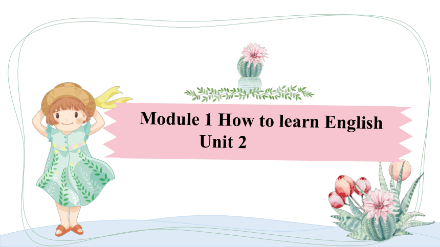 Module 1 How to learn English Unit 2 You should smile at her! 课件（28PPT无素材）