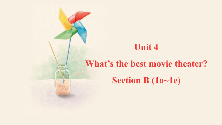 人教版八年级上册Unit 4 What's the best movie theater?Section B (1a~1e) 课件(共16张PPT，内嵌音频)