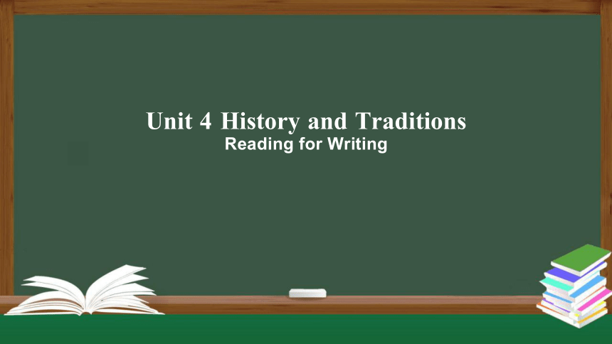 Unit 4 History and Traditions Reading for Writing 课件（共55张PPT）