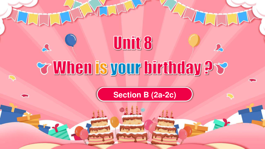 Unit 8 When is your birthday？ Section B (2a-2c) 课件(共27张PPT)