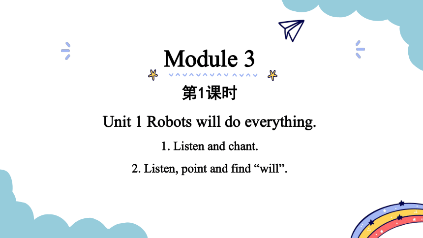 Module 3 Unit 1 Robots will do everything第1课时课件（18张PPT，内嵌音频)