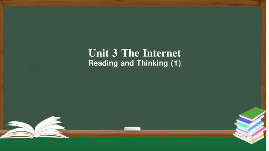 Unit 3 The Internet Reading and Thinking 课件（共34张PPT）