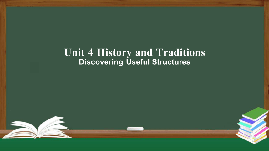 Unit 4 History and Traditions Discovering Useful Structures 课件（共42张PPT）