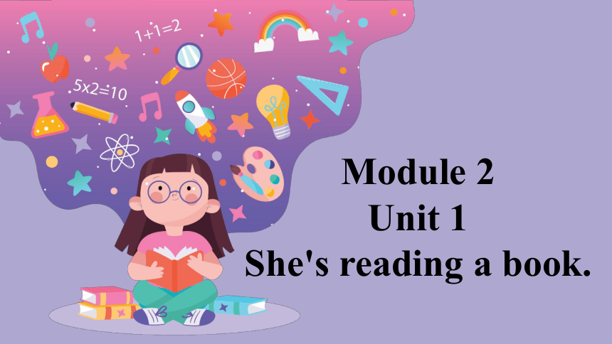 Module 2 Unit 1 She's reading a book 课件(共31张PPT)