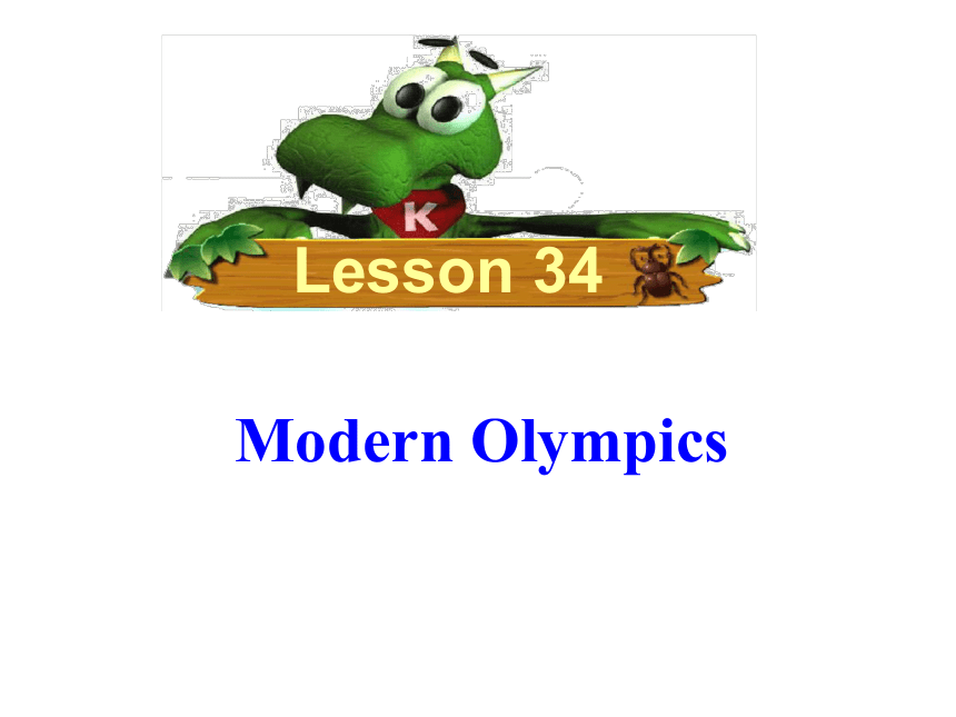Unit 6 Be a Champion! Lesson 34 Modern Olympics