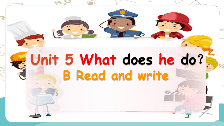 unit5  What does he do? Part B Read and write 课件（共28张PPT）