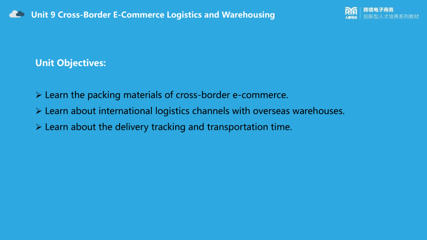 跨境电子商务英语（人民邮电版）同步教学  Unit9 Logistics and Warehousing Unit Objectives: part1(共19张PPT)