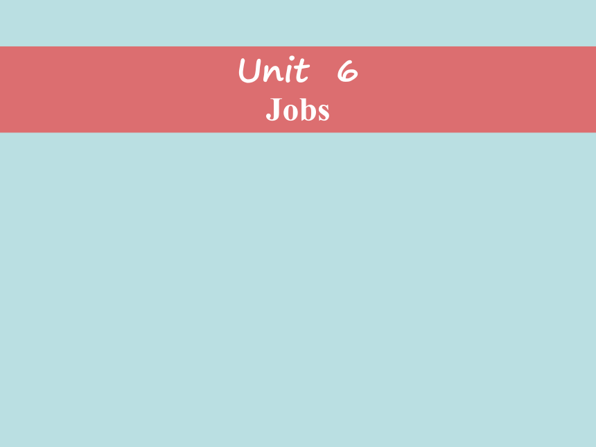 Unit 6 Jobs 课件
