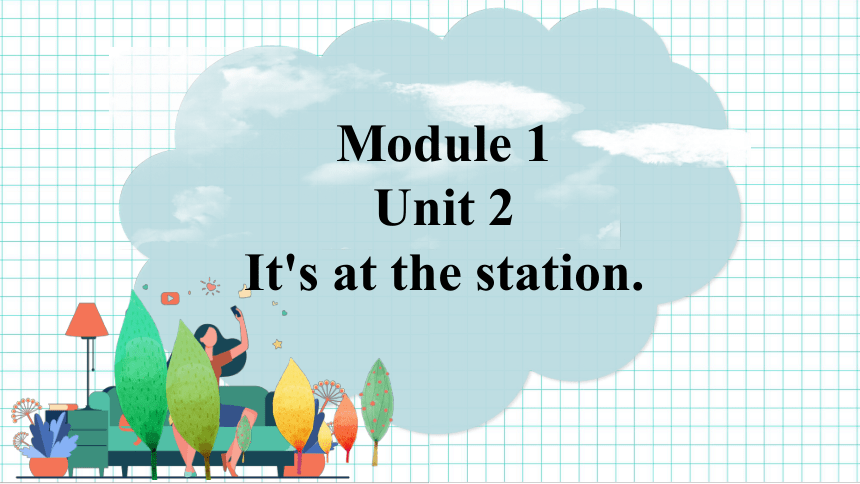 Module 1 Unit 2 It's at the station.  教学课件（共27张PPT）