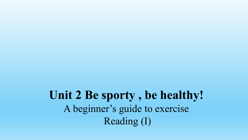 牛津译林版（2019）必修 第二册Unit 2 Be sporty,be healthy Reading 课件(共16张PPT)