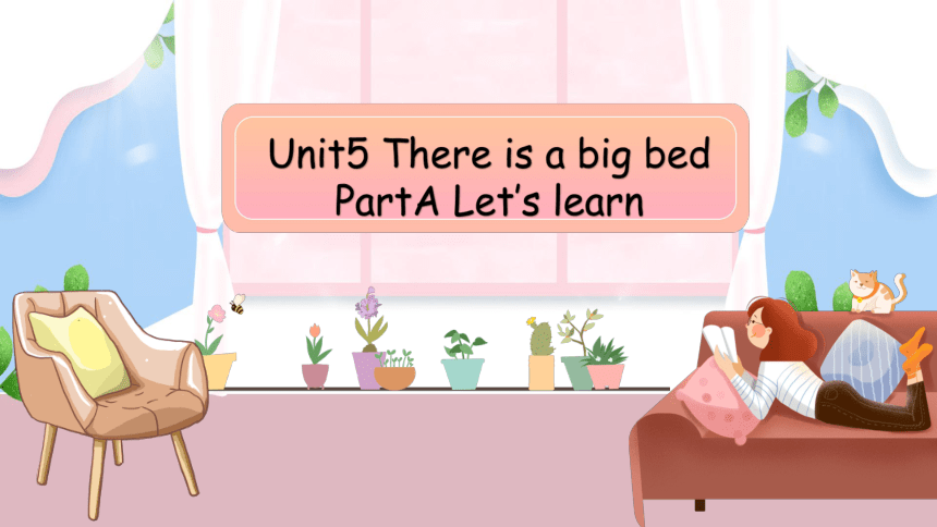 Unit5 There is a big bed PartA Let’s learn课件(共44张PPT)